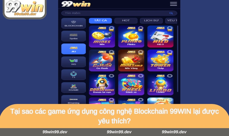 Tại sao các game ứng dụng công nghệ Blockchain 99WIN lại được yêu thích?