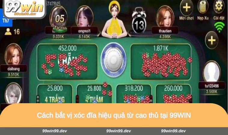 Cách bắt vị xóc đĩa hiệu quả từ cao thủ tại 99WIN