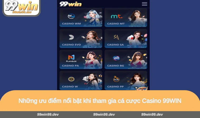 Những ưu điểm nổi bật khi tham gia cá cược Casino 99WIN