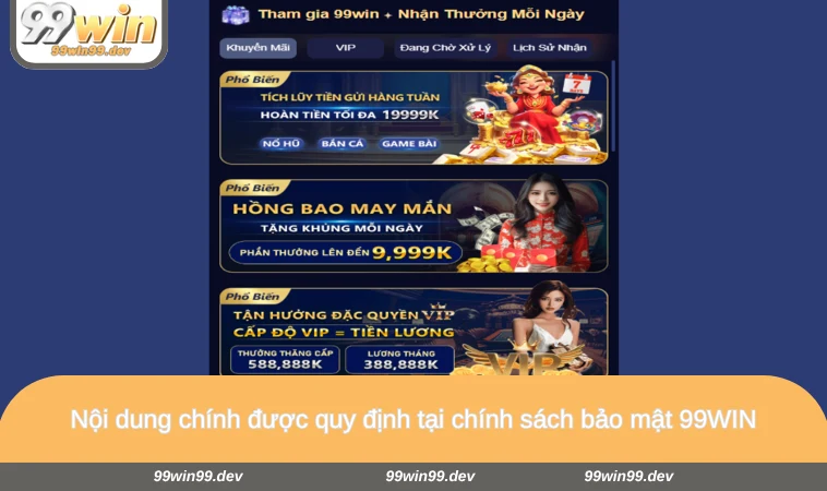 Nội dung chính được quy định tại chính sách bảo mật 99WIN