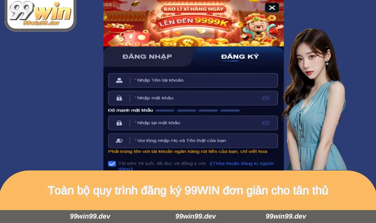 Toàn bộ quy trình đăng ký 99WIN đơn giản cho tân thủ