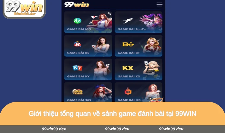Giới thiệu tổng quan về sảnh game đánh bài tại 99WIN