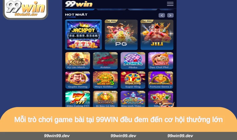 Mỗi trò chơi game bài tại 99WIN đều đem đến cơ hội thưởng lớn