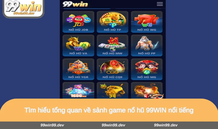 Tìm hiểu tổng quan về sảnh game nổ hũ 99WIN nổi tiếng
