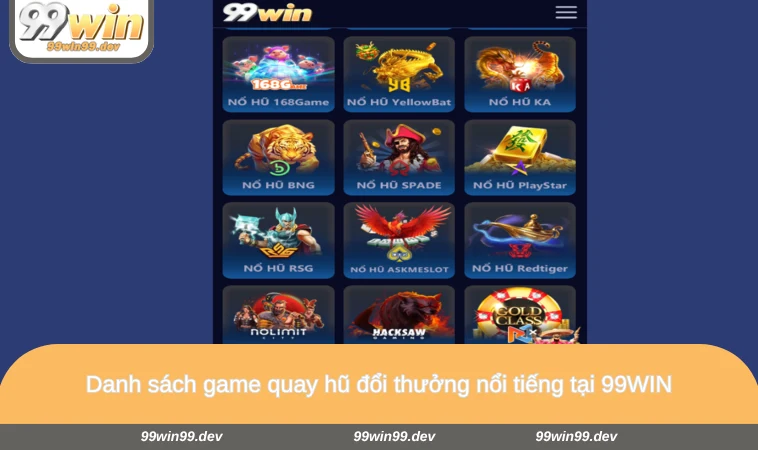 Danh sách game quay hũ đổi thưởng nổi tiếng tại 99WIN