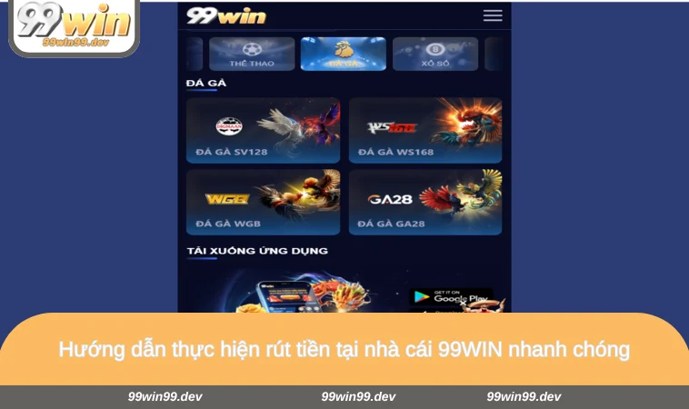 Hướng dẫn thực hiện rút tiền tại nhà cái 99WIN nhanh chóng
