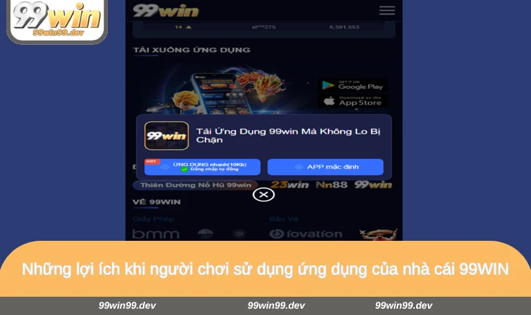 Những lợi ích khi người chơi sử dụng ứng dụng của nhà cái 99WIN