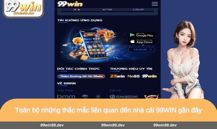 Toàn bộ những thắc mắc liên quan đến nhà cái 99WIN gần đây