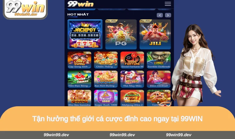 Tận hưởng thế giới cá cược đỉnh cao ngay tại 99WIN