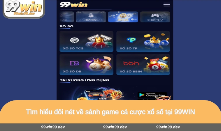 Tìm hiểu đôi nét về sảnh game cá cược xổ số tại 99WIN