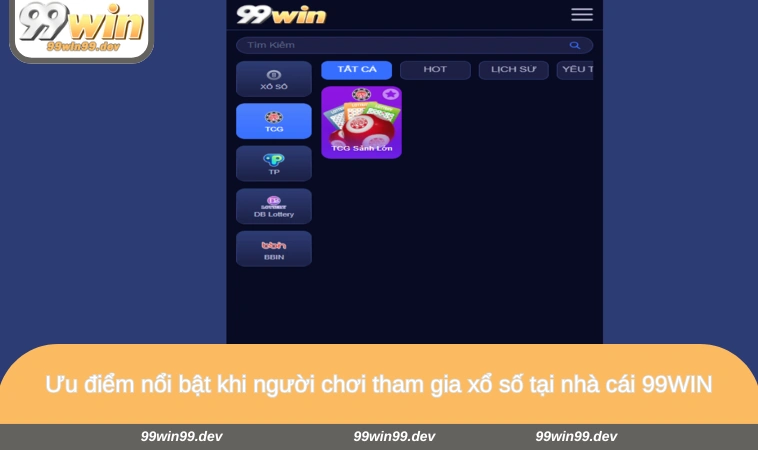 Ưu điểm nổi bật khi người chơi tham gia xổ số tại nhà cái 99WIN